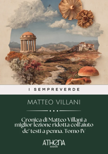 Cronica di Matteo Villani a miglior lezione ridotta coll'aiuto de' testi a penna. Tomo IV